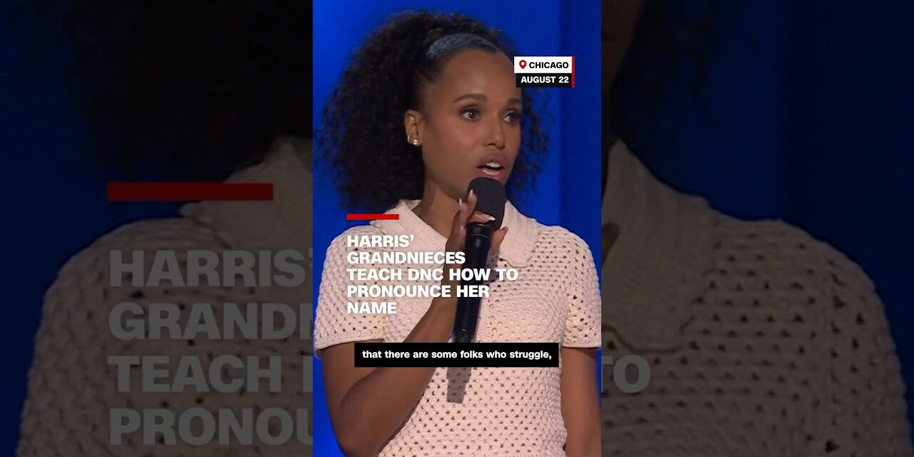 Harris’ grandnieces teach DNC how to pronounce her name