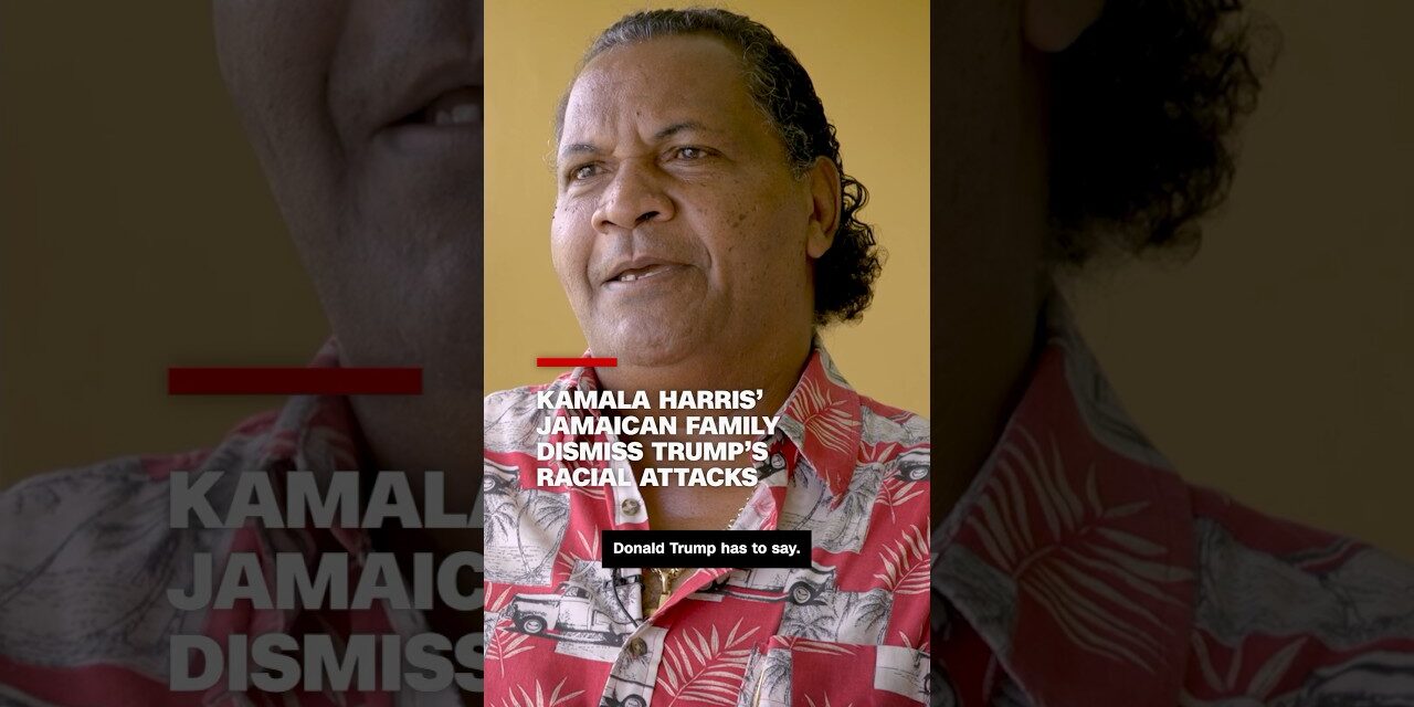 Kamala Harris’ Jamaican family dismiss Trump’s racial attacks