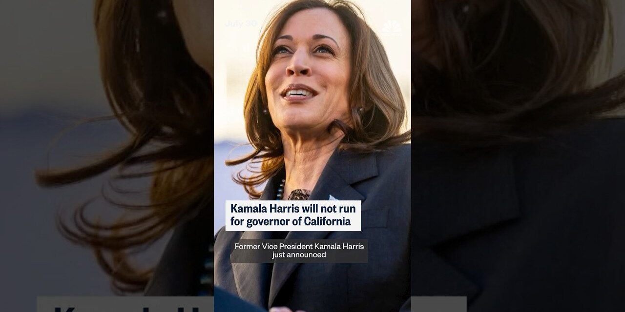 Kamala Harris will not run for governor of California