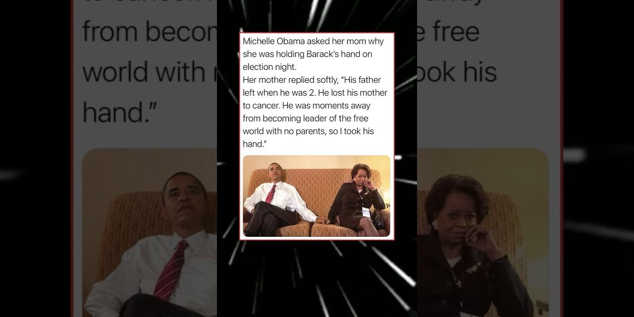 Michele Obama asked her mom why she was holding Barack’s hand on election night Her mother replied